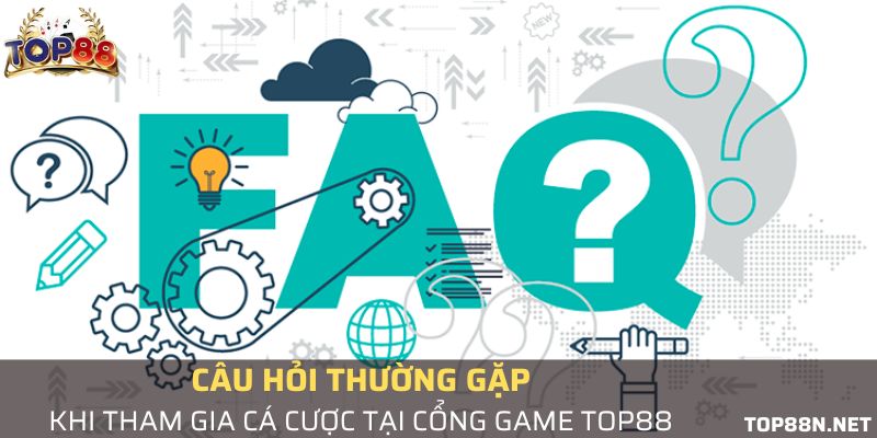 Câu hỏi thường gặp - Top88 là gì?