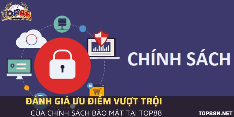 Đánh giá khách quan ưu điểm của chính sách bảo mật